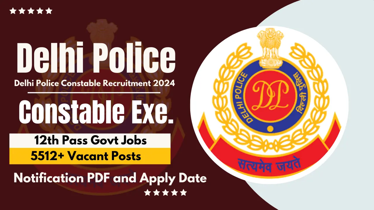 Delhi Police Constable Vacancy 2024 [5512] Notification