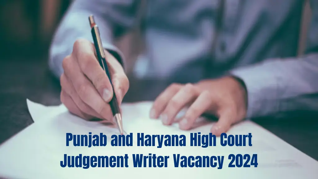 Punjab and Haryana High Court Judgement Writer Vacancy 2024